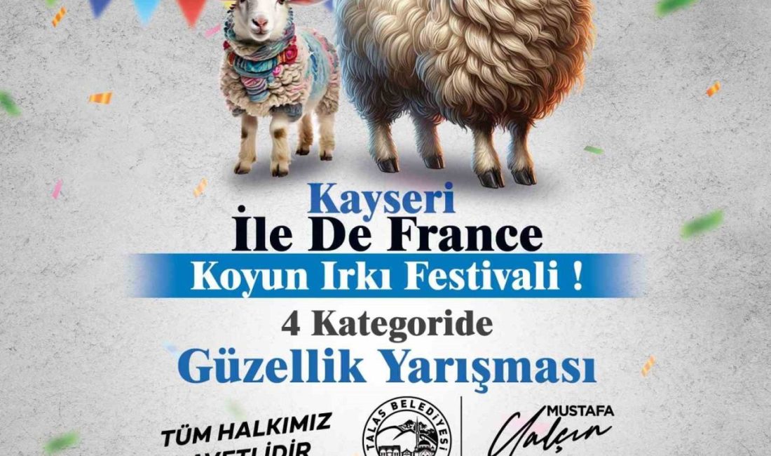Talas’ta Ile De France Koyun Irkı Festivali ve Güzellik Yarışması Talas’ta hayvancılığın önemli bir kolu olan küçükbaş hayvancılığa dikkat çekmek