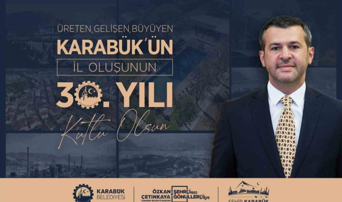 Başkan Özkan Çetinkaya’dan Karabük’ün İl Oluşunun 30. Yılı Mesajı Karabük Belediye Başkanı Özkan Çetinkaya, Karabük’ün 6 Haziran 1995 tarihinde