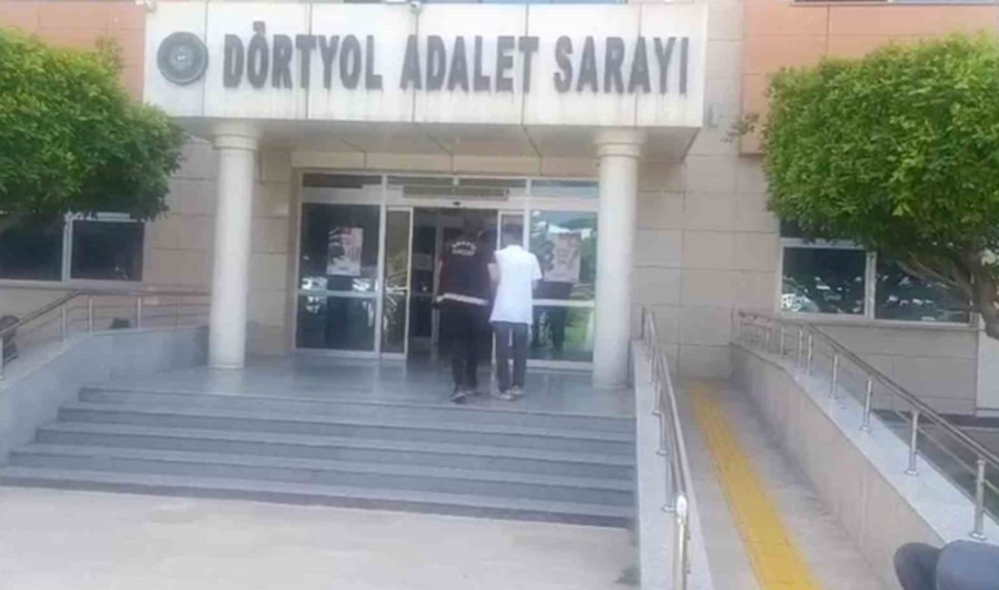 Hatay’ın Dörtyol ilçesinde işledikleri çeşitli suçlar nedeniyle hapis cezası ile