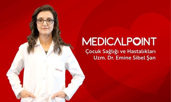 Çocuk Sağlığı ve Hastalıkları Uzmanı Uzm. Dr. Emine Sibel Şan,