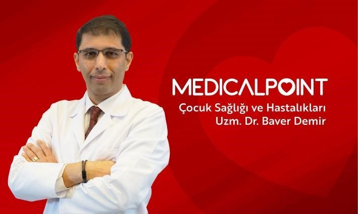Medical Point Gaziantep Çocuk Sağlığı Uzmanı Dr. Baver Demir, çocuklarda
