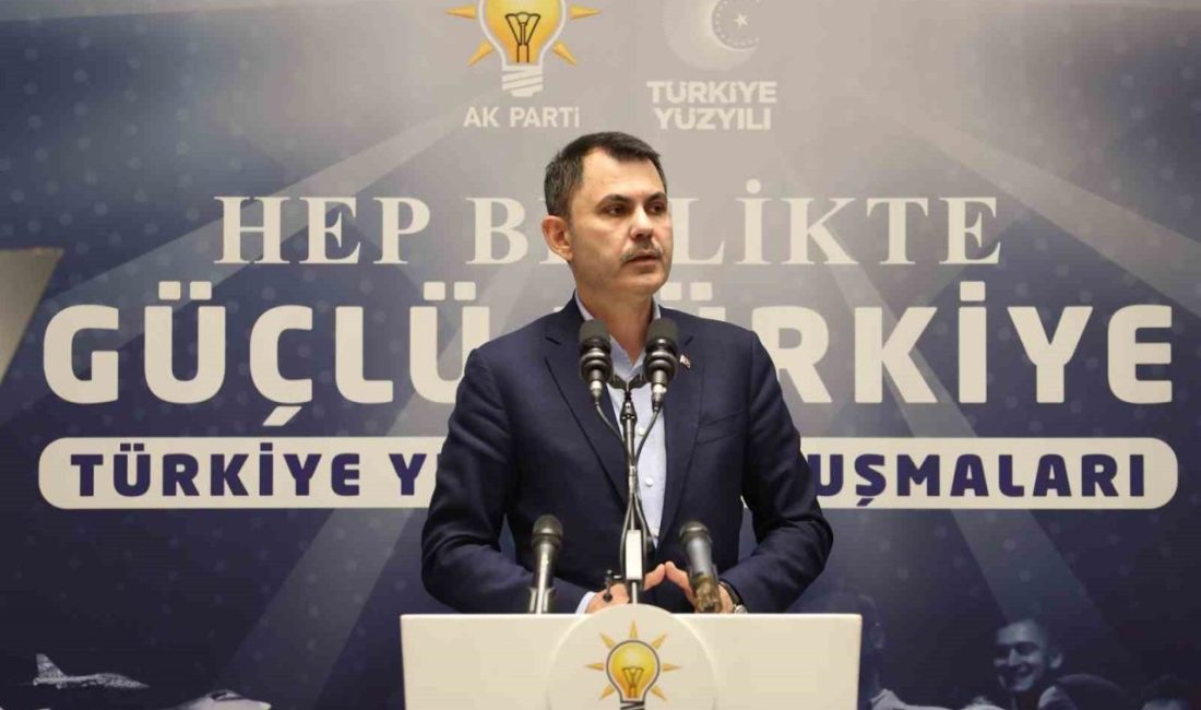 Çevre, Şehircilik ve İklim Değişikliği Bakanı Murat Kurum, büyük ve