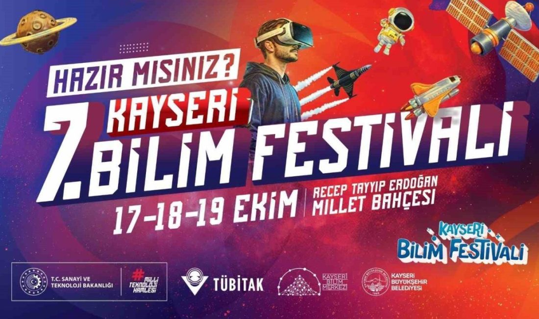 Kayseri 7. Bilim Festivali başlıyor Kayseri Büyükşehir Belediyesi’nin geleneksel hale getirdiği Kayseri Bilim Merkezi organizasyonundaki
