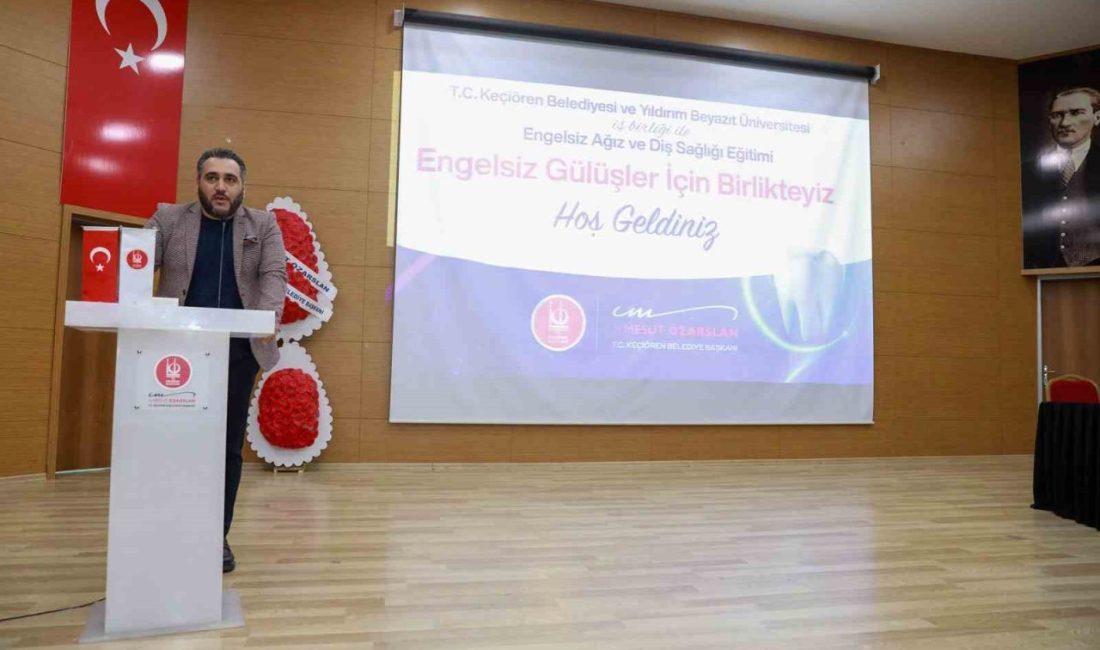 Ankara Keçiören Belediyesi, ’Engelsiz Ağız ve Diş Sağlığı Eğitimi ve