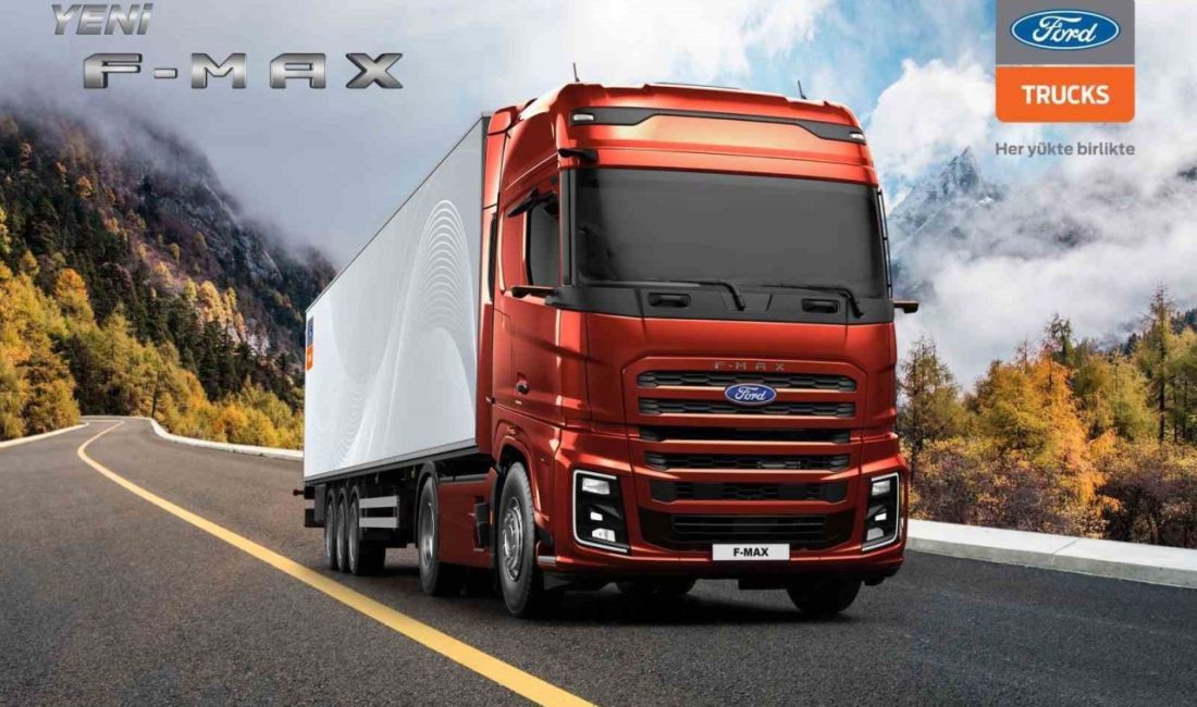 Ford Trucks, ağır ticari araç pazarındaki referans modeli F-MAX’in yeni