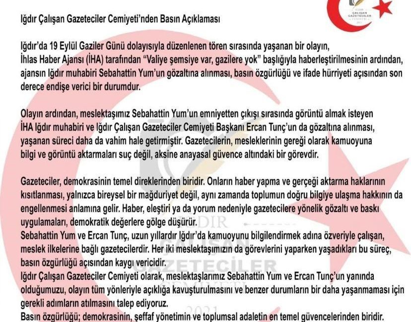 Iğdır Çalışan Gazeteciler Cemiyeti’nden iki gazetecinin gözaltına alınmasına tepki Iğdır Çalışan Gazeteciler Cemiyeti, 19 Eylül Gaziler Günü dolayısıyla düzenlenen