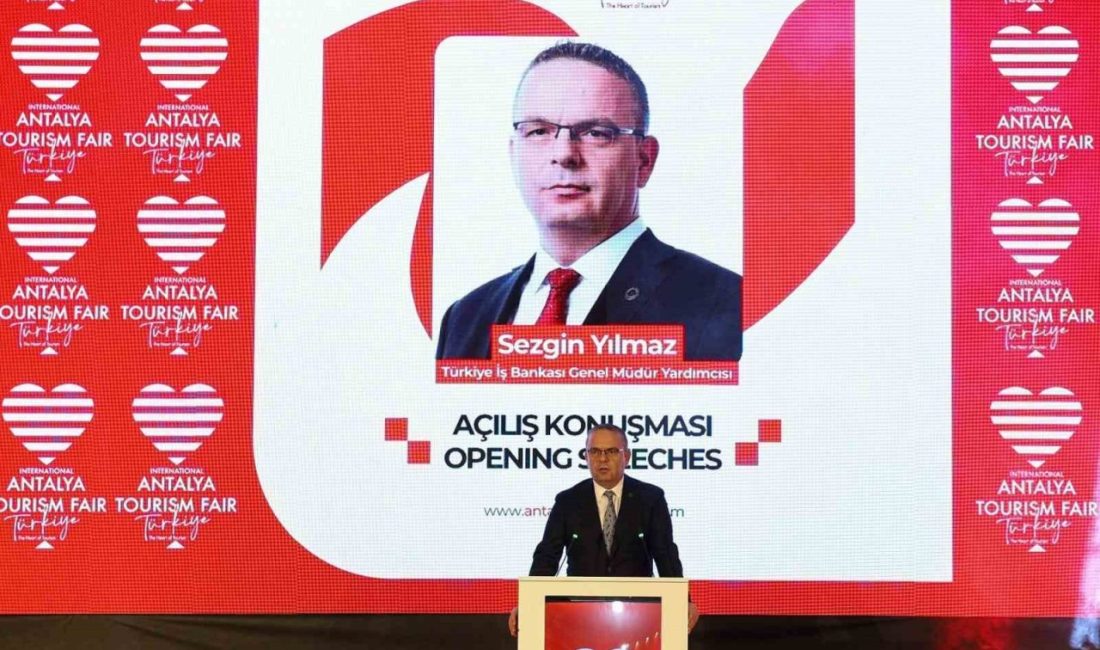 Antalya Turizm Fuarı’nın açılışında konuşan İş Bankası Genel Müdür Yardımcısı